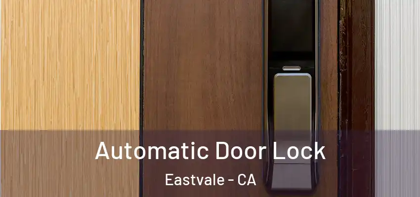  Automatic Door Lock Eastvale - CA