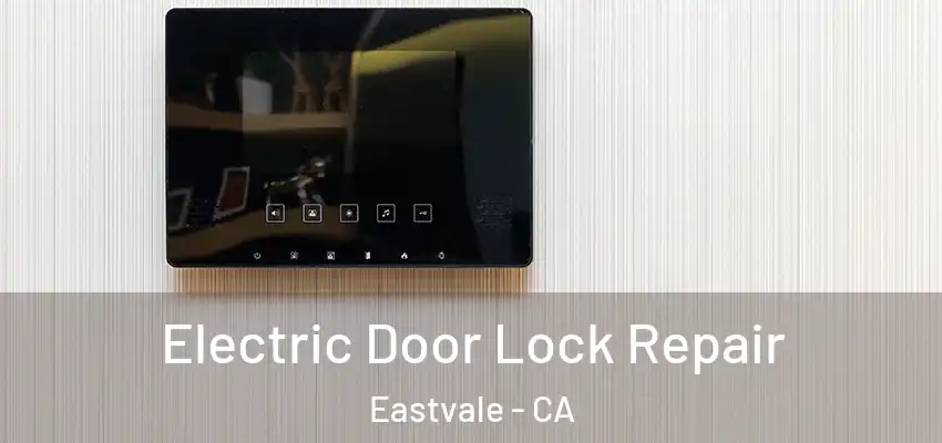  Electric Door Lock Repair Eastvale - CA